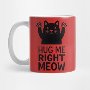Hug Me Right Meow Mug